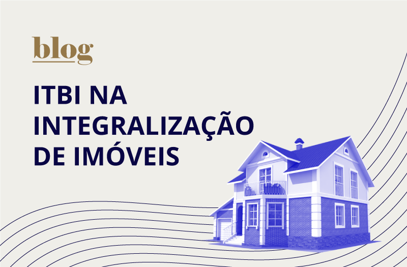 Blog de contabilidade Probus Prime. ITBI na integralização de imóveis